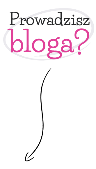 Prowadzisz bloga?